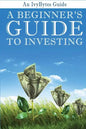 A Beginner's Guide to Investing: How to Grow Your Money the Smart and Easy Way - Paperback