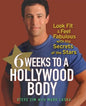 6 Weeks to a Hollywood Body: Look Fit and Feel Fabulous with the Secrets of the Stars - Hardcover