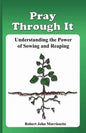Pray Through It: Understanding the Significance of Sowing and Reaping - Paperback