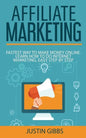 Affiliate Marketing: Fastest Way to Make Money Online. Learn How to do Internet Marketing, Easy Step by Step - Paperback