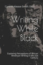 Writing While Black: Exploring Perceptions of African American Writing in the 21st Century - Paperback