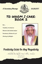 To Whom I Care: Book 2: Positivity Exists In Any Negativity - Paperback