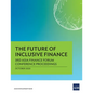 The Future of Inclusive Finance: 3rd Asia Finance Forum Conference Proceedings - Paperback