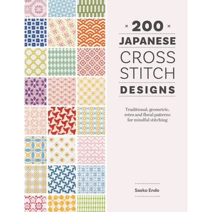 200 Japanese Cross Stitch Designs: Traditional, Geometric, Retro and Floral Patterns for Mindful Stitching - Paperback
