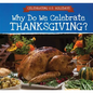 Why Do We Celebrate Thanksgiving? - Library Binding