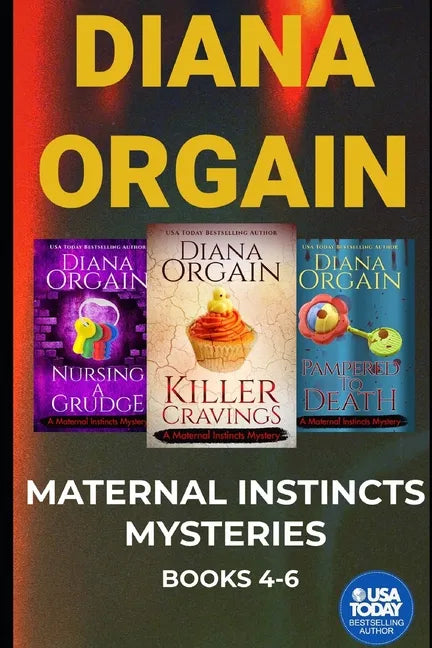 The Maternal Instincts Mystery Special Collection: Nursing a Grudge, Pampered to Death and Killer Cravings - Paperback