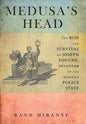 Medusa's Head: The Rise and Survival of Joseph Fouché, Inventor of the Modern Police State - Hardcover