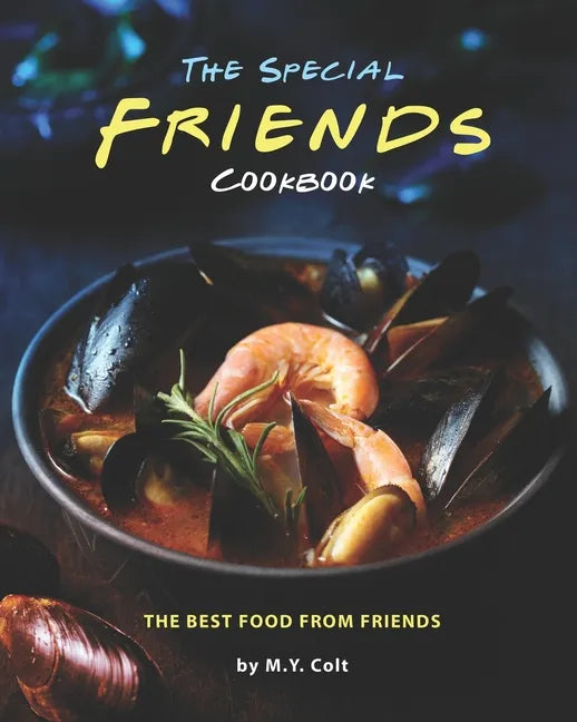 The Special Friends Cookbook: The Best Food from Friends - Paperback