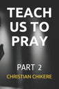 Teach Us to Pray: Part 2 - Paperback