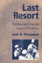 Last Resort: Psychosurgery and the Limits of Medicine - Paperback