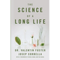The Science of a Long Life: The Art of Living More and the Science of Living Better - Paperback