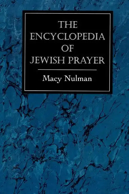 The Encyclopedia of Jewish Prayer: The Ashkenazic and Sephardic Rites - Paperback