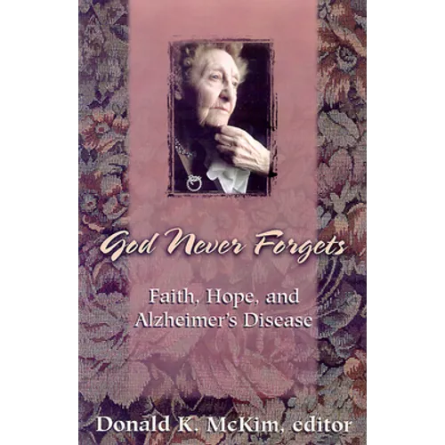 God Never Forgets: Memory and Hope for Alzheimer's Patient's - Paperback