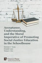 Acceptance, Understanding, and the Moral Imperative of Promoting Social Justice Education in the Schoolhouse - Paperback