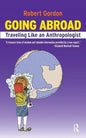 Going Abroad: Traveling Like an Anthropologist - Paperback