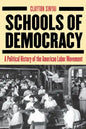 Schools of Democracy: A Political History of the American Labor Movement - Paperback