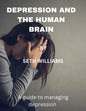 Depression and the Human Brain: A Guide to Managing Depression - Paperback