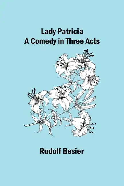 Lady Patricia: A comedy in three acts - Paperback
