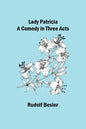 Lady Patricia: A comedy in three acts - Paperback