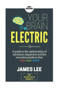 Your Brain Electric: Everything you need to know about optimising neurotransmitters including serotonin, dopamine and noradrenaline - Paperback