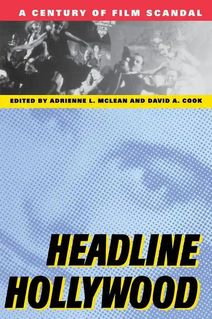 Headline Hollywood: A Century of Film Scandal - Paperback