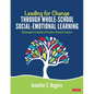 Leading for Change Through Whole-School Social-Emotional Learning: Strategies to Build a Positive School Culture - Paperback