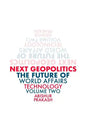 Next Geopolitics: The Future of World Affairs (Technology) Volume Two - Paperback