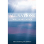 All Nations Will Bow Down - Paperback