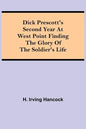 Dick Prescott's Second Year at West Point Finding the Glory of the Soldier's Life - Paperback