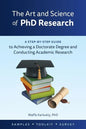 The Art and Science of PhD Research: A Step-by-Step Guide to Achieving a Doctorate Degree and Conducting Academic Research - Paperback