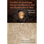 Conflict Archaeology, Historical Memory, and the Experience of War: Beyond the Battlefield - Hardcover