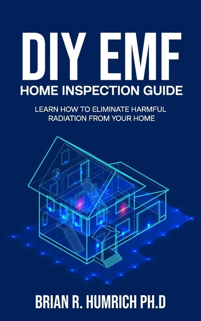 DIY EMF Home Inspection Guide: Learn How to Eliminate Harmful Radiation from Your Home - Paperback