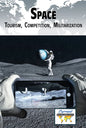 Space: Tourism, Competition, Militarization - Library Binding