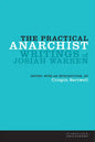 The Practical Anarchist: Writings of Josiah Warren - Hardcover
