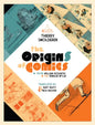 The Origins of Comics: From William Hogarth to Winsor McCay - Hardcover
