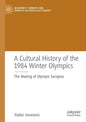 A Cultural History of the 1984 Winter Olympics: The Making of Olympic Sarajevo - Paperback