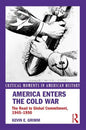 America Enters the Cold War: The Road to Global Commitment, 1945-1950 - Paperback