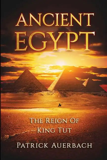 Ancient Egypt: The Reign Of King Tut - Paperback