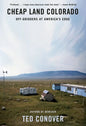 Cheap Land Colorado: Off-Gridders at America's Edge - Hardcover