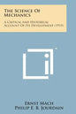 The Science of Mechanics: A Critical and Historical Account of Its Development (1915) - Paperback