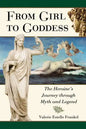 From Girl to Goddess: The Heroine's Journey Through Myth and Legend - Paperback