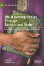 (Re-)Claiming Bodies Through Fashion and Style: Gendered Configurations in Muslim Contexts - Hardcover
