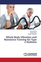 Whole Body Vibration and Resistance Training for Type 2 Diabetes - Paperback