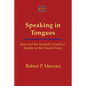 Speaking in Tongues: Jesus and the Apostolic Church as Models for the Church Today - Paperback