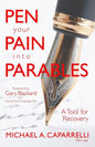 Pen Your Pain Into Parables: A Tool for Recovery - Paperback