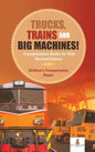 Trucks, Trains and Big Machines! Transportation Books for Kids Revised Edition Children's Transportation Books - Hardcover