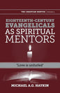 Eighteenth-century evangelicals as spiritual mentors: "Love is unfurled" - Paperback