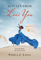 Just Let Them Love You: Book 1 from the Series: the Trinity Promise - Hardcover