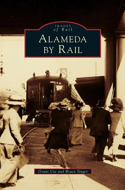 Alameda by Rail - Hardcover
