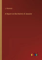 A Report on the District of Jessore - Paperback